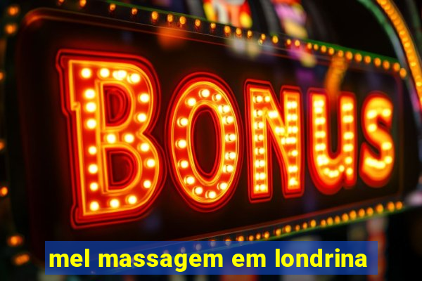 mel massagem em londrina